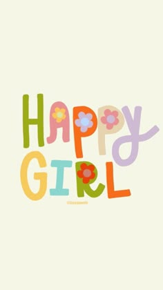 the words happy girl written in colorful letters on a white background with flowers and leaves