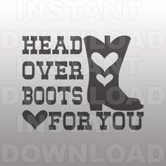 the words head over boots for you are shown in black on a gray background with an image of a cowboy boot