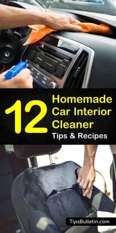 the inside of a car with text overlay that says homemade car interior cleaner tips and recipes