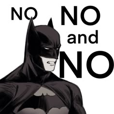 a batman with the words no and no in black on it's back side