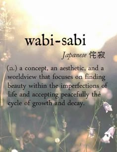 wabi-sabi [Japanese 侘寂] ~ (n.) a concept, an aesthetic, and a worldview that… Bahasa Jepun, Materi Bahasa Jepang, Uncommon Words, Unusual Words, Rare Words, Better Things, Japanese Words, Japanese Aesthetic, Unique Words