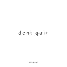 the word don't quitt written in black ink on a white background