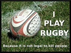 a soccer ball sitting on top of a lush green field next to the words, i play rugby because it is not legal to kill people