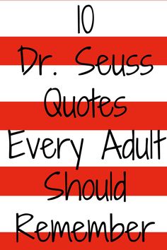 the words dr seuss quotes every adult should know on a red and white striped background