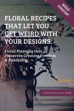 Floral Recipes = Faster & More Profitable Proposals!  Even if you need flexibility for when those WEIRD  FLOWERS turn up at the floral market and you MUST have them in your floral design.