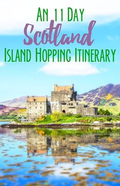 an island with water and mountains in the background text reads an 11 - day scotland island hopping itinerary