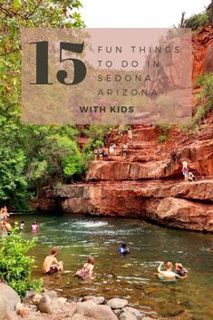 people swimming in the river with text overlay that reads fun things to do in sedona with kids