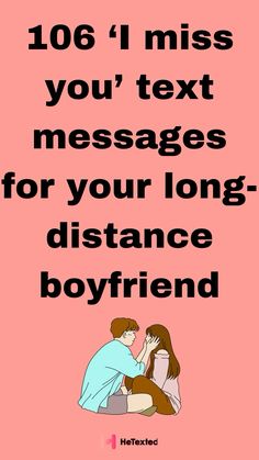 the text reads, 100 i miss you's text messages for your long distance boyfriend