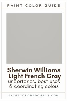 the color guide for sherylin williams's light french gray undertones, best uses and coordinating colors