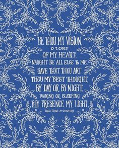 a blue background with white lettering that says, be thou my vision of my heart