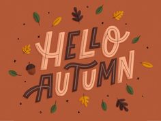 the words hello autumn are surrounded by leaves and acorns on an orange background