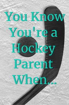 a hockey stick with the words you know you're a hockey parent when