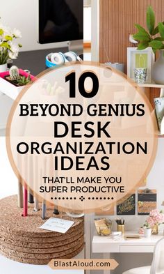 the words 10 beyond genius desk organization ideas