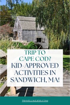 an old house with the words trip to cape god? kid - approved activities in sandwichwich, ma