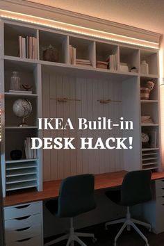 a desk with two chairs and a bookcase in the background that says ikea built - in desk hack