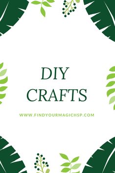 the words diy crafts are surrounded by green leaves