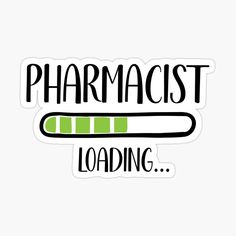 a sticker that says pharmacist loading