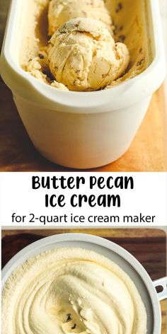 two pictures with different types of ice cream in them and the text butter pecan ice cream for 2 - quart ice cream maker