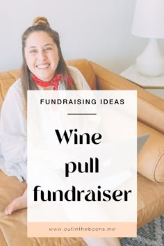 a woman sitting on a couch with the words wine pull fundraiser written in front of her