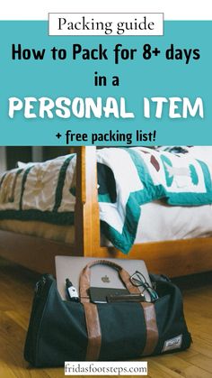 a bag sitting next to a bed with the text packing guide how to pack for 8 days in a personal item + free packing list