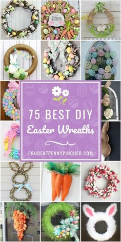 different wreaths and decorations with the words 75 best diy easter wreaths on them