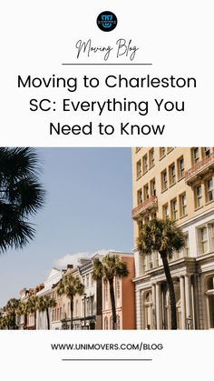 the words moving to charleston sc everything you need to know on top of a photo