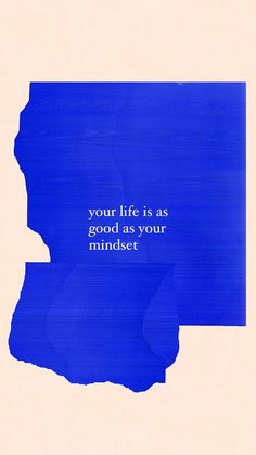 a blue piece of paper with the words your life is as good as your mindset