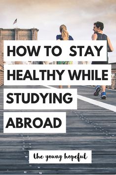 two people walking across a bridge with the words how to stay healthy while studying abroad