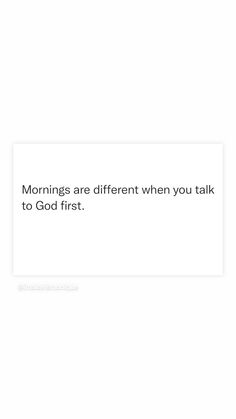 a white sign that says mornings are different when you talk to god first