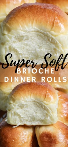 bread rolls stacked on top of each other with the words super soft brioche dinner rolls