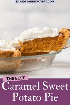 the best caramel sweet potato pie with whipped cream on top in a glass dish