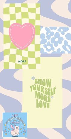 four different greeting cards with the words show yourself more love