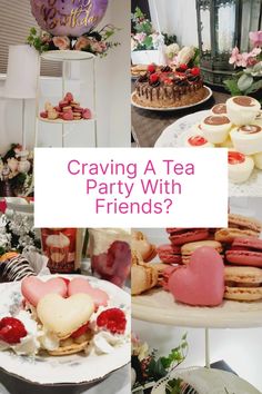 a collage of cakes, pastries and desserts with the words craving a tea party with friends?