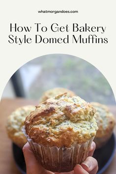 a person holding a muffin in their hand with the title how to get bakery style domeed muffins