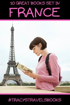 a woman reading a book in front of the eiffel tower with text overlay that reads 10 great books set in france