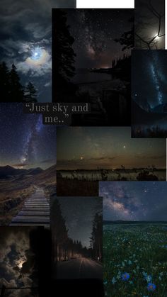 the night sky and stars are shown in this collage with words above it that read, just sky and me