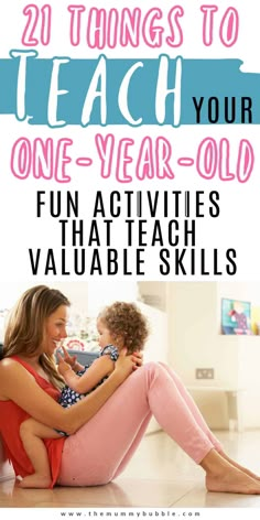 a mother and her child sitting on the floor with text overlay that reads 20 things to teach your one - year - old fun activities that teach valuable skills