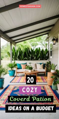 an outdoor covered patio with potted plants and couches on the floor, text overlay reads 20 cozy covered patio ideas on a budget