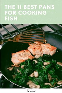 salmon and spinach cooking in a skillet with the title, the 11 best pans for cooking fish