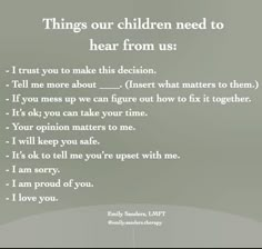 a poem written in white with the words, things our children need to hear from us