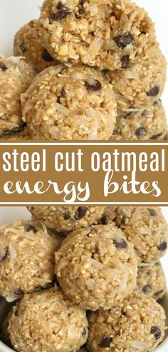 a white bowl filled with oatmeal energy bites and the words steel cut oatmeal energy bites