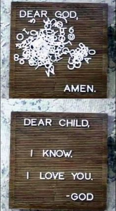 two signs with words written on them that say dear god and amen, i know i love you, god