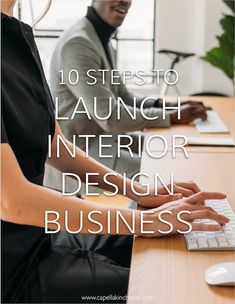 two people sitting at a desk with a keyboard and mouse in front of them, the text reads 10 steps to launch interior design business