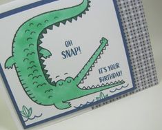 an alligator birthday card with the words oh snap it's your birthday