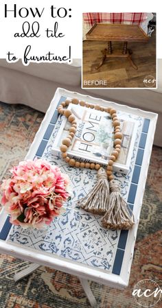 a coffee table with some flowers on it and the words how to add tile to furniture