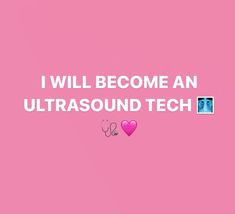 i will become an ultrasound tech nurse with pink background and white writing on it