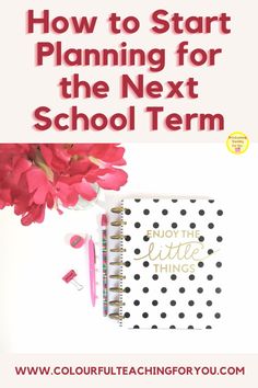 a notebook with the title how to start planning for the next school term