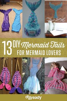 mermaid tail crafts are featured in this collage with the words, 13 diy mermaid tails for mermaid lovers