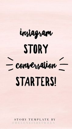 the words instagramm story conversation starter written in black ink on a pink background