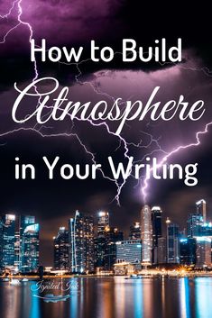 the words how to build atmosphere in your writing on top of a cityscape